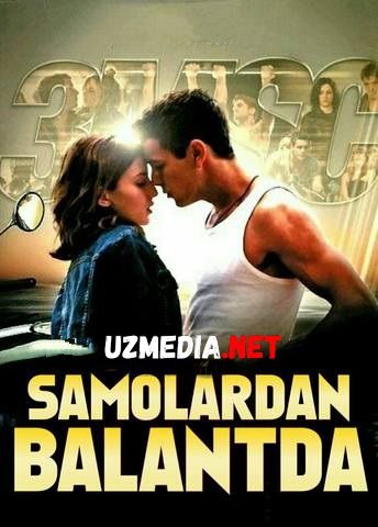 Samolardan Balandda / Osmondan 3 metr balandda 1,2,3 Barcha qismlar Uzbek tilida O'zbekcha tarjima kino 2010-2012... HD skachat