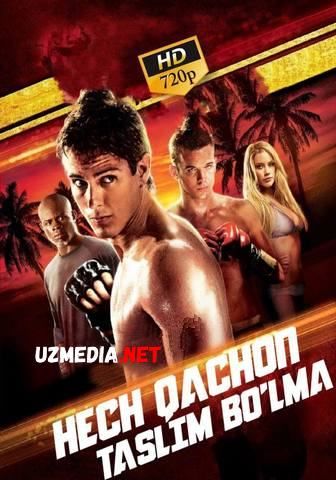 Hech qachon taslim bo'lma 1 / Xech qachon taslim bo'lma 1 Uzbek tilida O'zbekcha tarjima kino 2008 HD tas-ix skachat