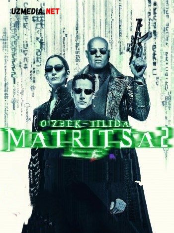 Matritsa 2 / Matrix 2 / Matriks 2 Qayta yuklanish Revolyutsiya Uzbek tilida 2003 HD O'zbek tarjima tas-ix skachat