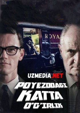 Poyezdagi katta o'g'rilik / Katta poyezdagi talonchilik Premyera Uzbek tilida O'zbekcha tarjima kino 2013 HD tas-ix skachat