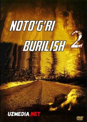 Noto'g'ri burilish 2 / Burilish u yerda emas 2 Uzbek tilida O'zbekcha tarjima kino 2007 HD tas-ix skachat