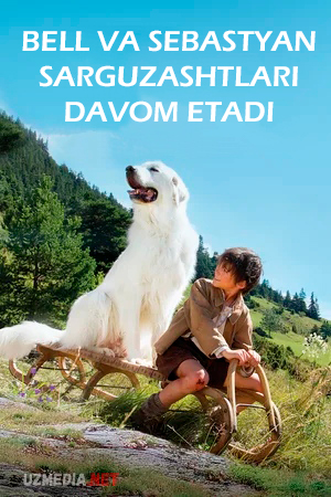 Bell va Sebastyan 2 sarguzashtlari davom etadi Uzbek tilida O'zbekcha tarjima kino 2015 Full HD skachat