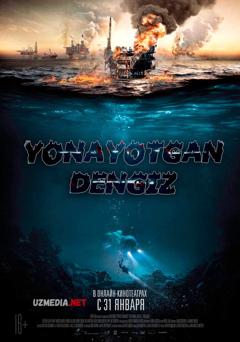 Yonar dengiz / Yonayotgan dengiz / Olovli dengiz / Dengizdagi alanga / Shimoliy dengiz Uzbek tilida O'zbekcha 2021 tarjima kino HD skachat